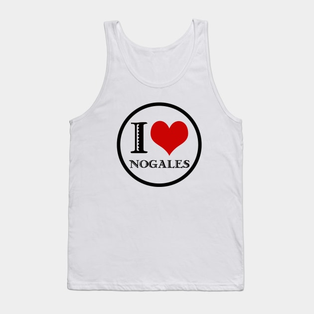 I Love Nogales Tank Top by Nuttshaw Studios